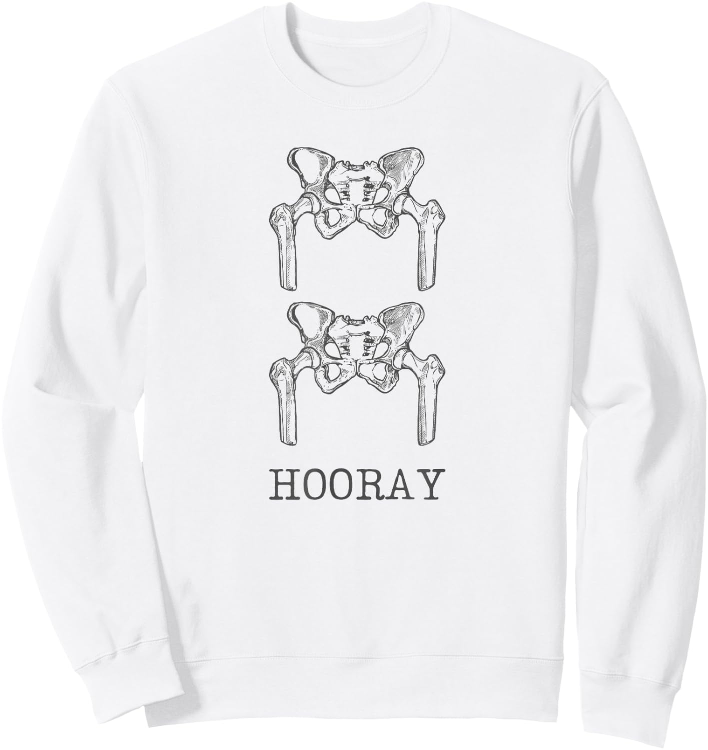 Hip Hip Hooray Hip Surgeon Ortho Orthopedic Doctor Sweatshirt - Sweatshirt | White