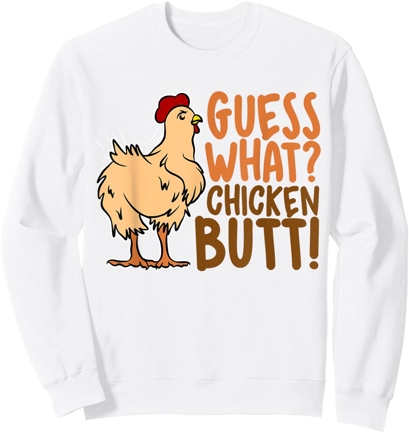 Guess What Chicken Butt, Funny Farm Animal Lover, Chicks Sweatshirt - Sweatshirt | White
