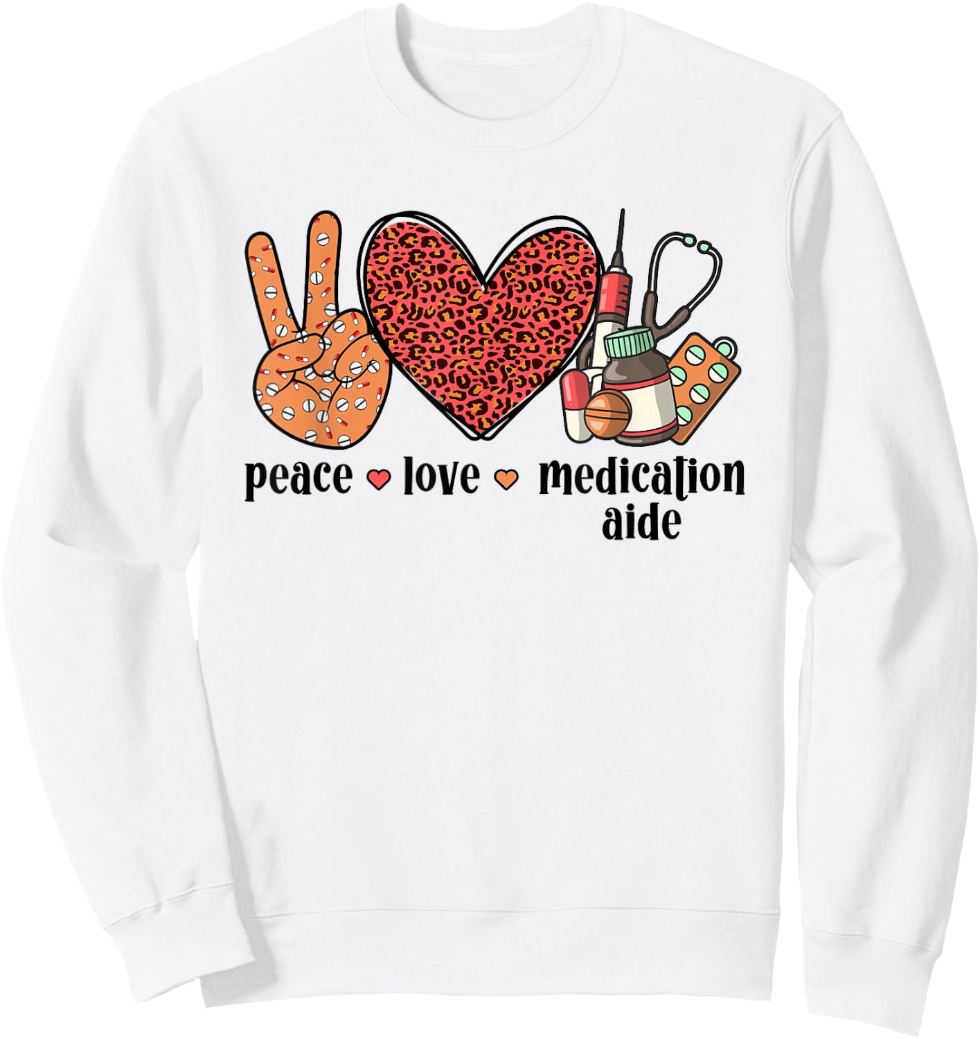 Peace Love Medication Aide Med Aide Medication Aides Sweatshirt - Sweatshirt | White