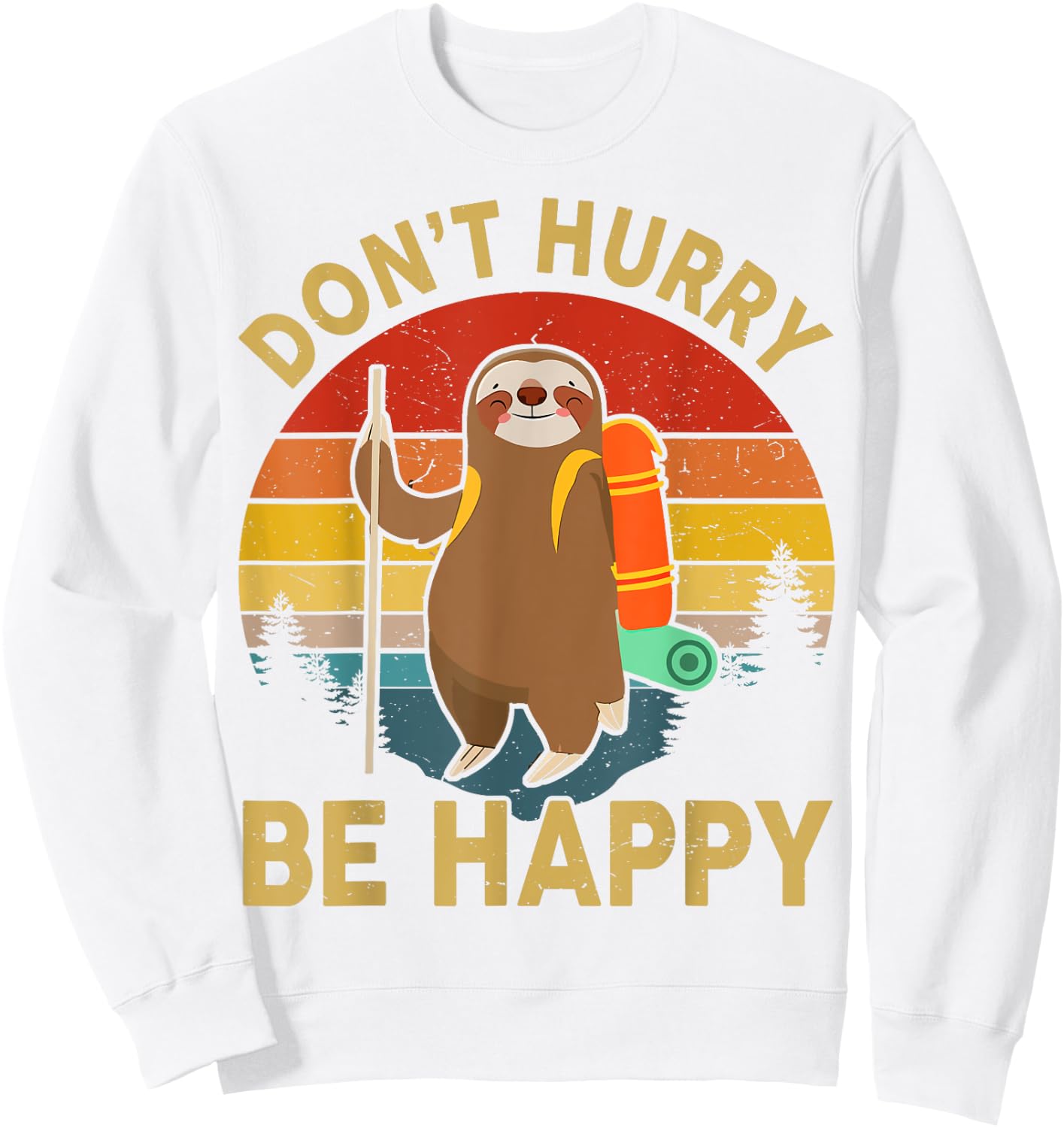 Funny Dont Hurry Be Happy Men Women Kids Sloth Hiking Sweatshirt - Sweatshirt | White