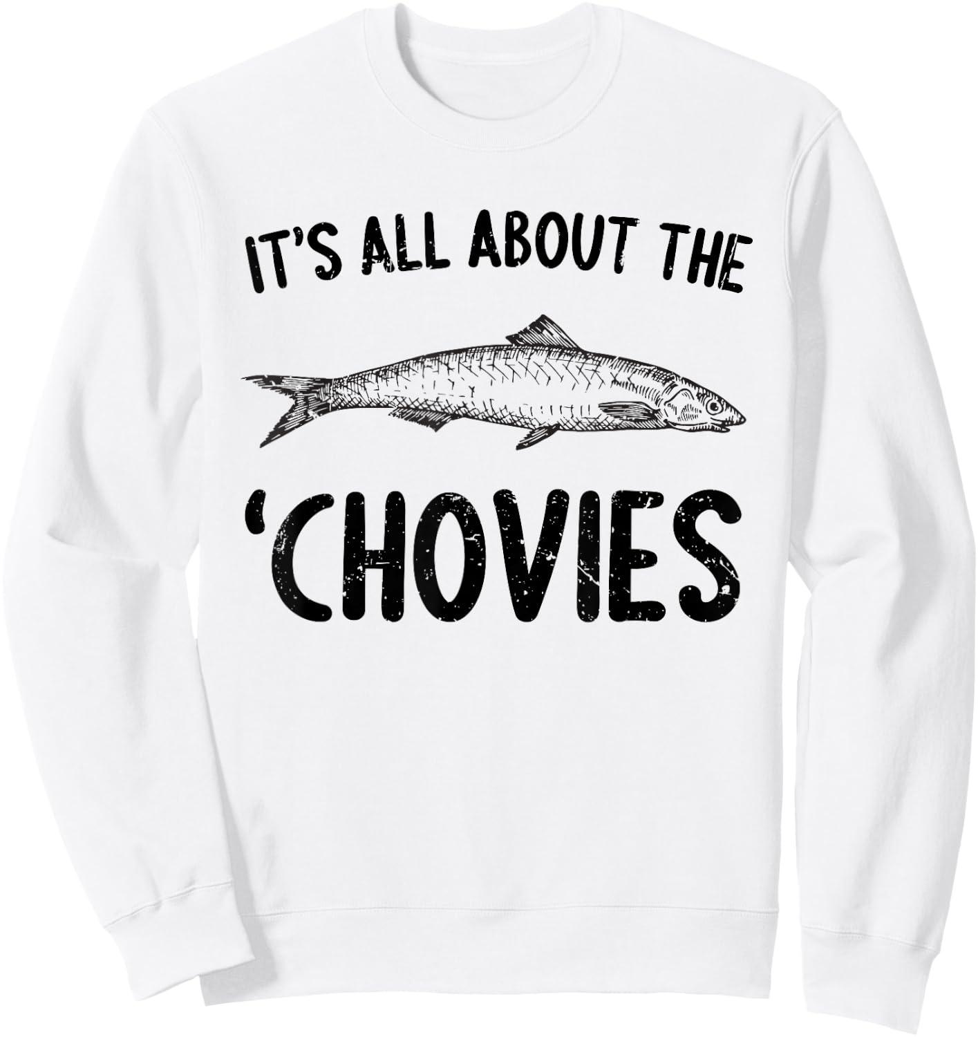 Anchovies Lovers It's All About The Chovies Sweatshirt - Sweatshirt | White