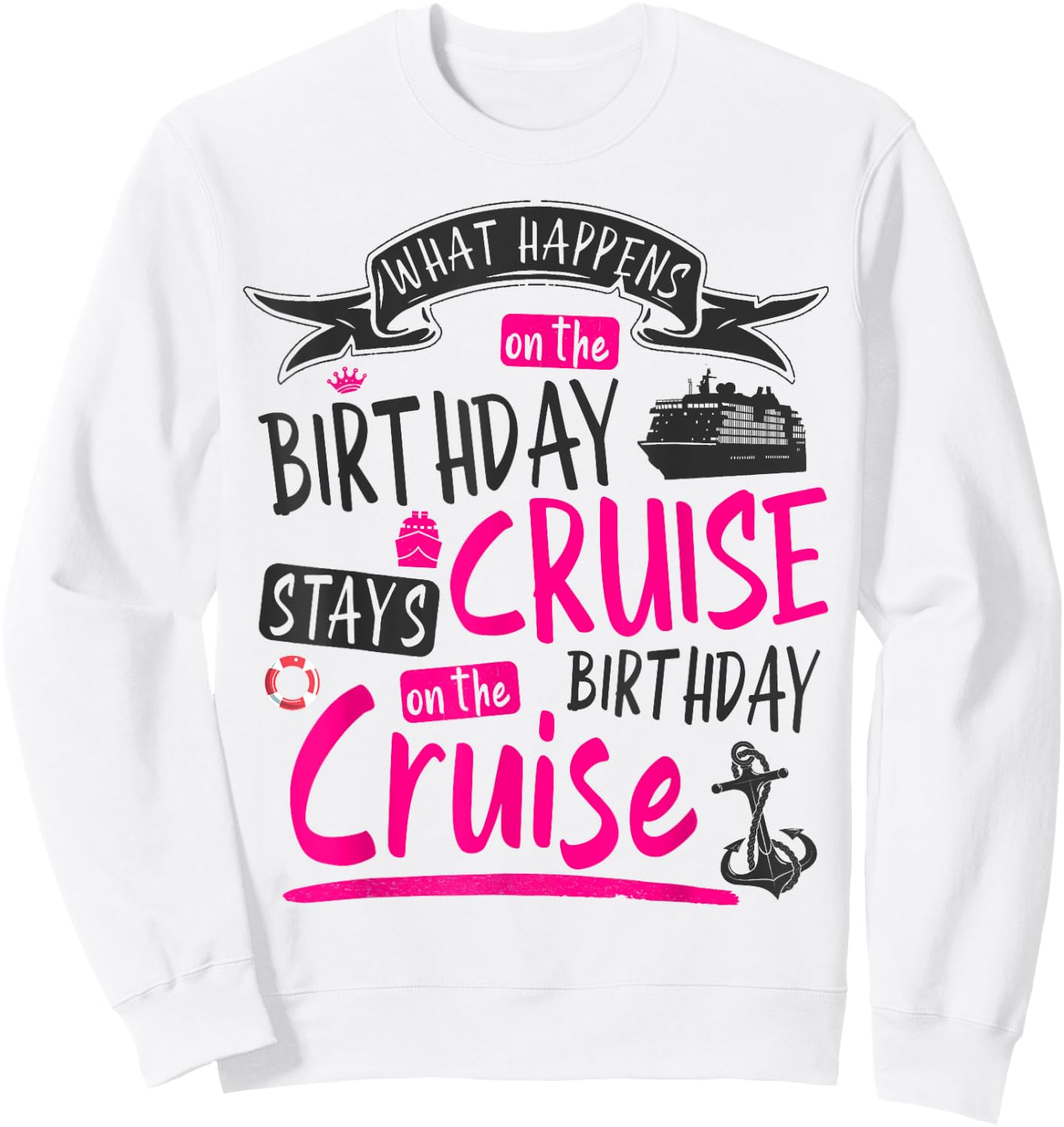 My Birthday Cruise Idea & Funny Cruise Ship Sweatshirt - Sweatshirt | White