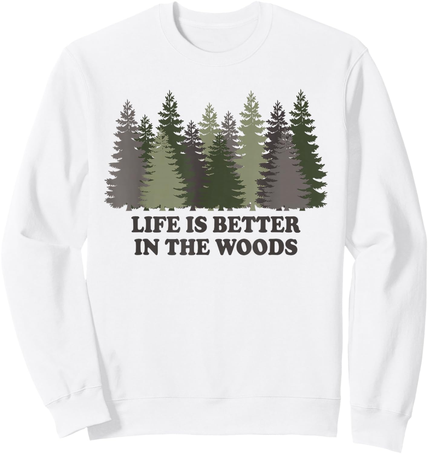 Life Is Better In The Woods Forest Trees Nature Outdoor Sweatshirt - Sweatshirt | White