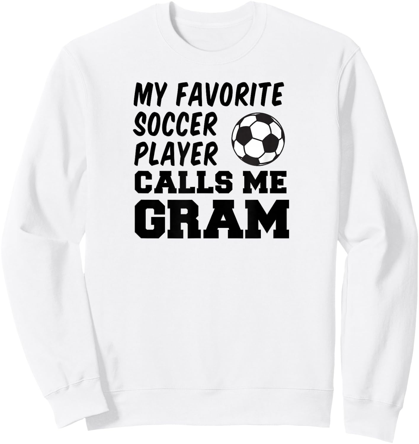My Favorite Soccer Player Calls Me Gram Sweatshirt - Sweatshirt | White