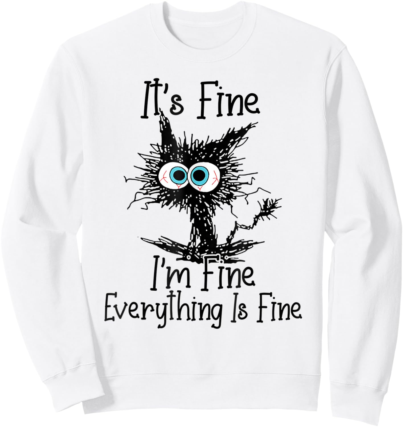 Funny Cat Lover It's Fine I'm Fine Everything is Fine Sweatshirt - Sweatshirt | White