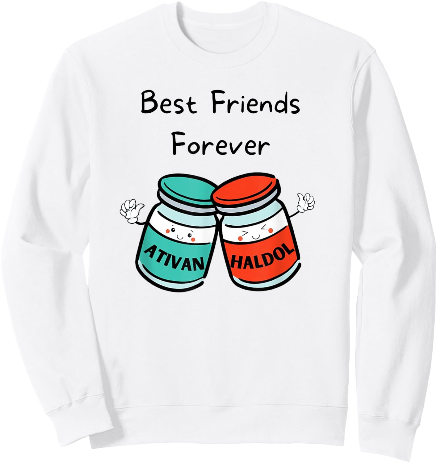 Best Friends Forever Haldol Ativan ICU Nurse Sweatshirt - Sweatshirt | White