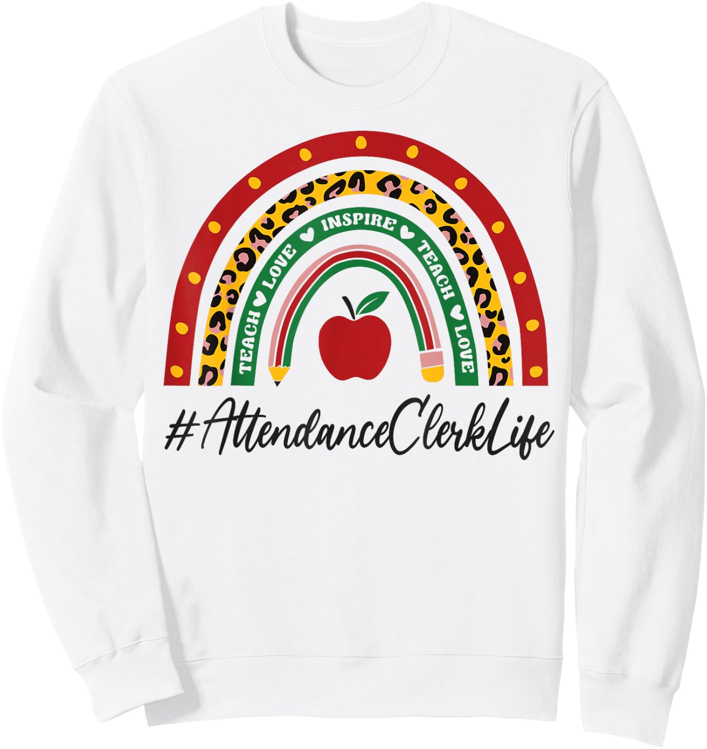 Attendance Clerk Rainbow Appreciation Day Back To School Sweatshirt - Sweatshirt | White