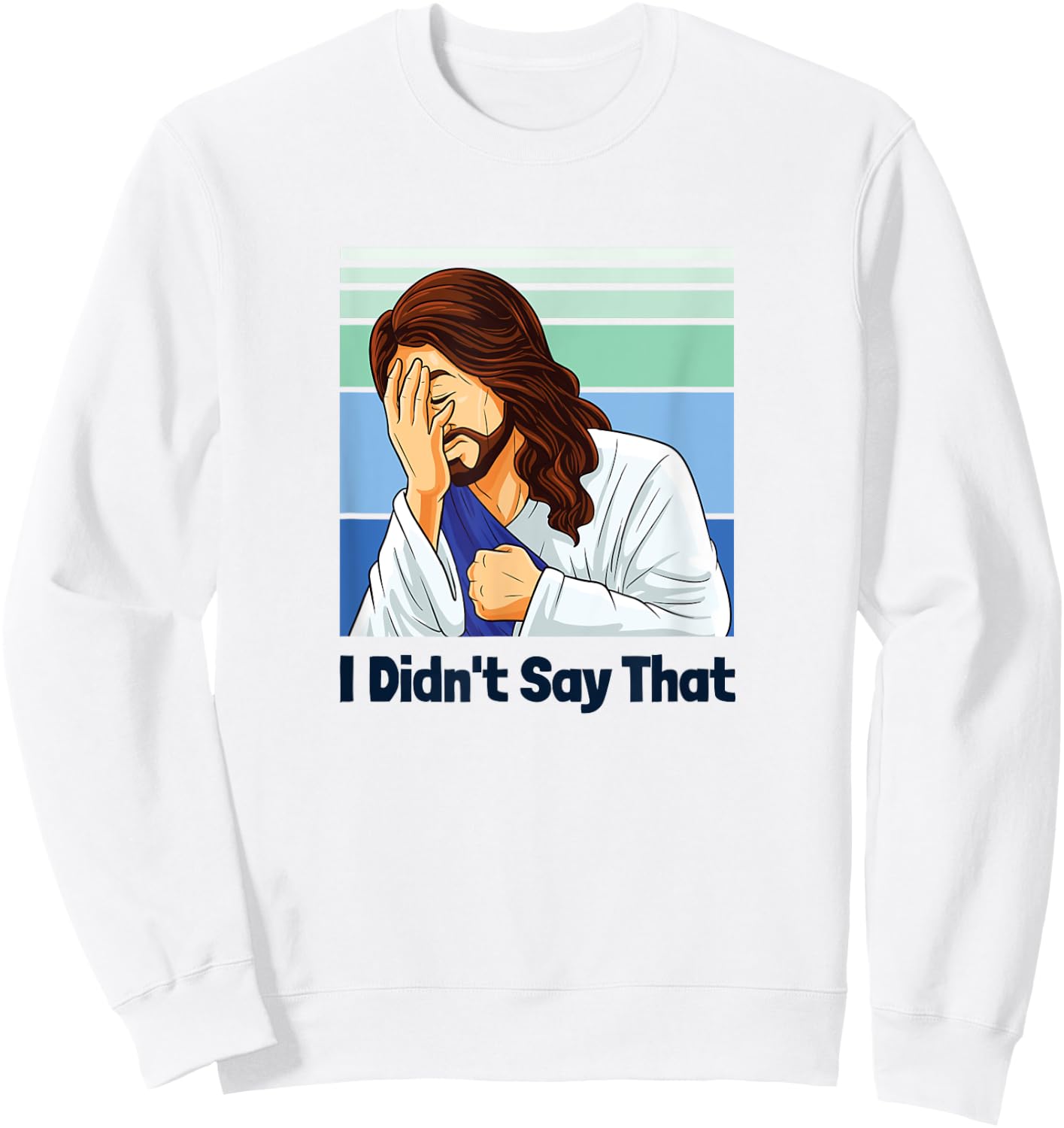 Jesus Face Palm I Didn’t Say That Sweatshirt - Sweatshirt | White
