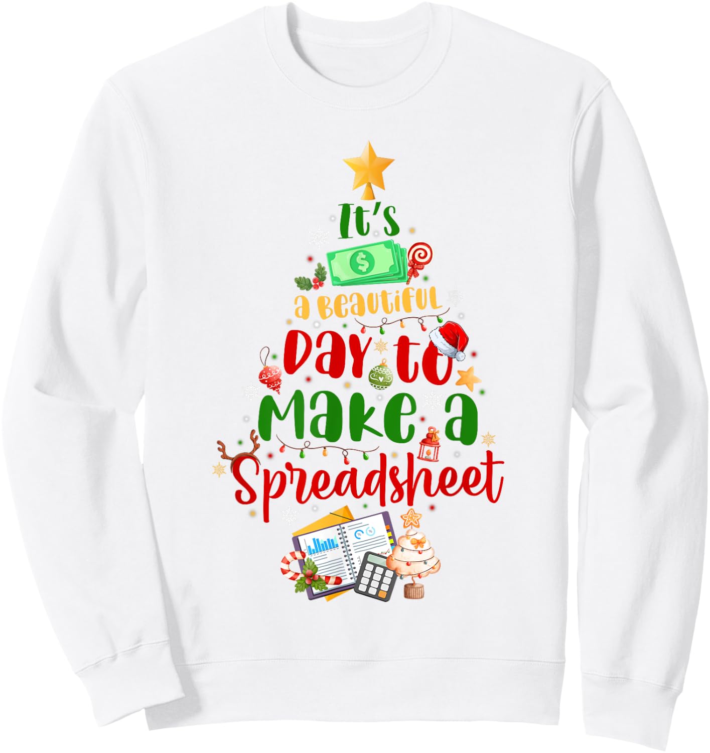 Its A Beautiful Day To Make A Spreadsheet Christmas Sweatshirt - Sweatshirt | White