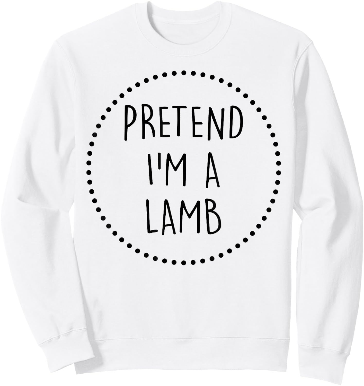 Pretend Im a Lamb Halloween Costume Sweatshirt - Sweatshirt | White