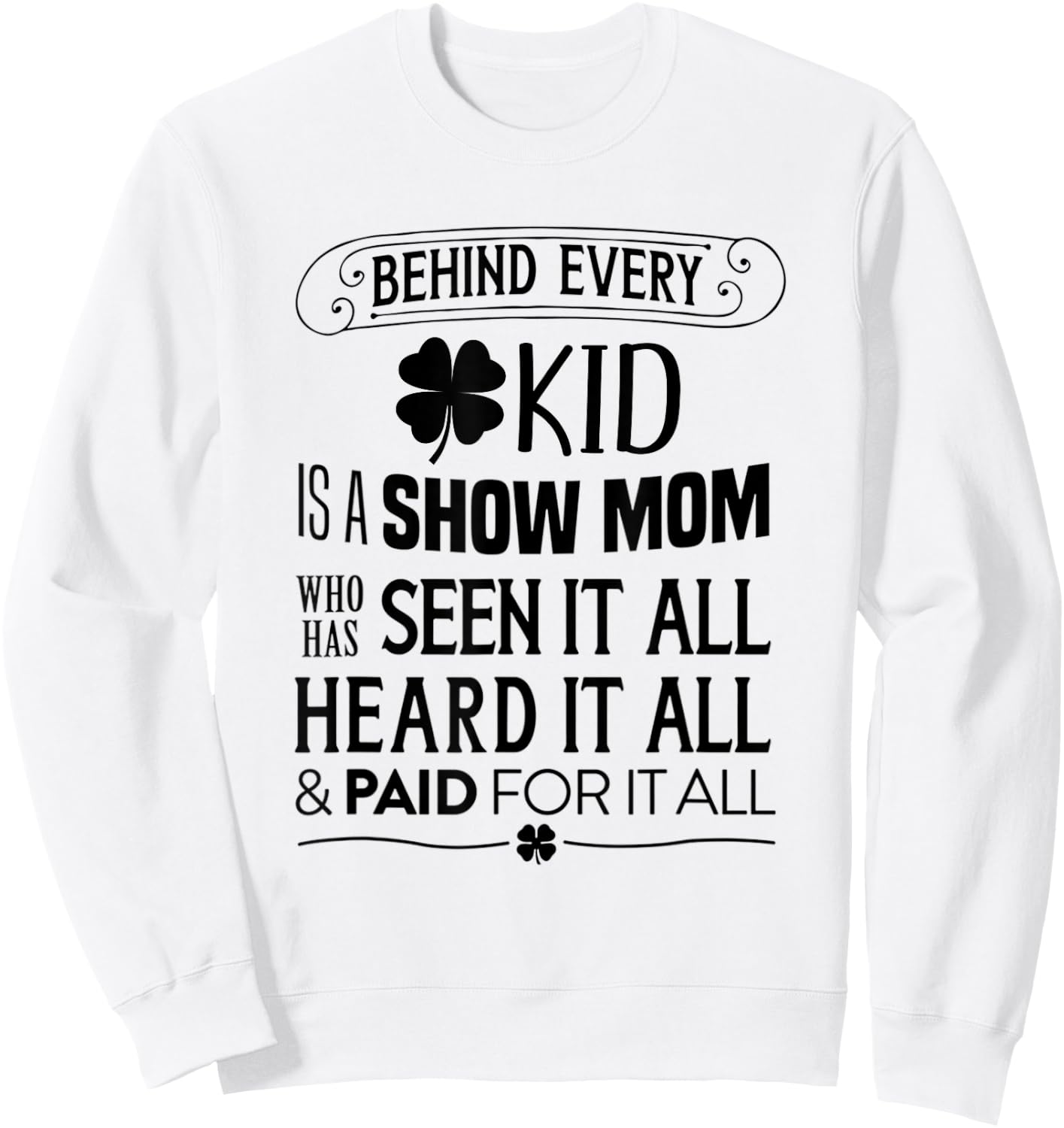 Animal Show --> Behind Every Kid is a Show Mom Sweatshirt - Sweatshirt | White