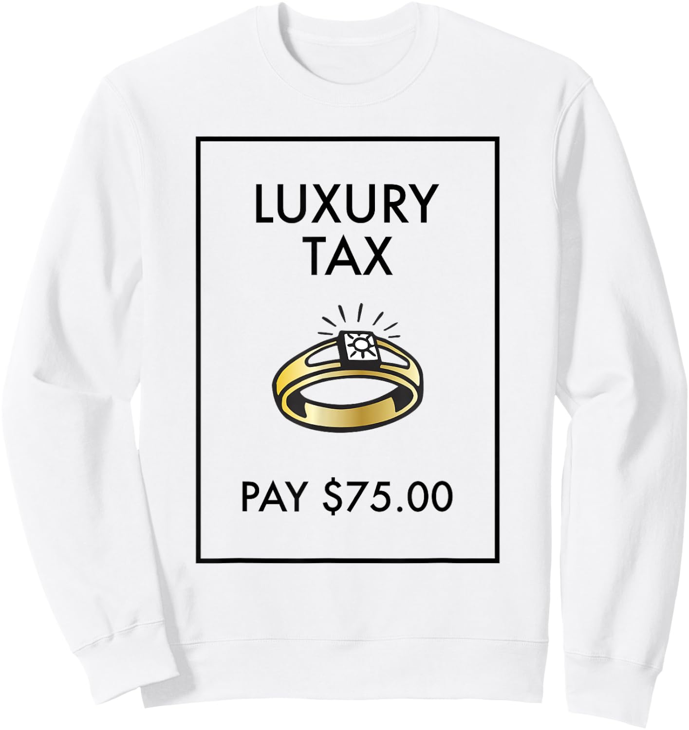 Monopoly Board Game Luxury Tax Pay $75 Classic Sweatshirt - Sweatshirt | White
