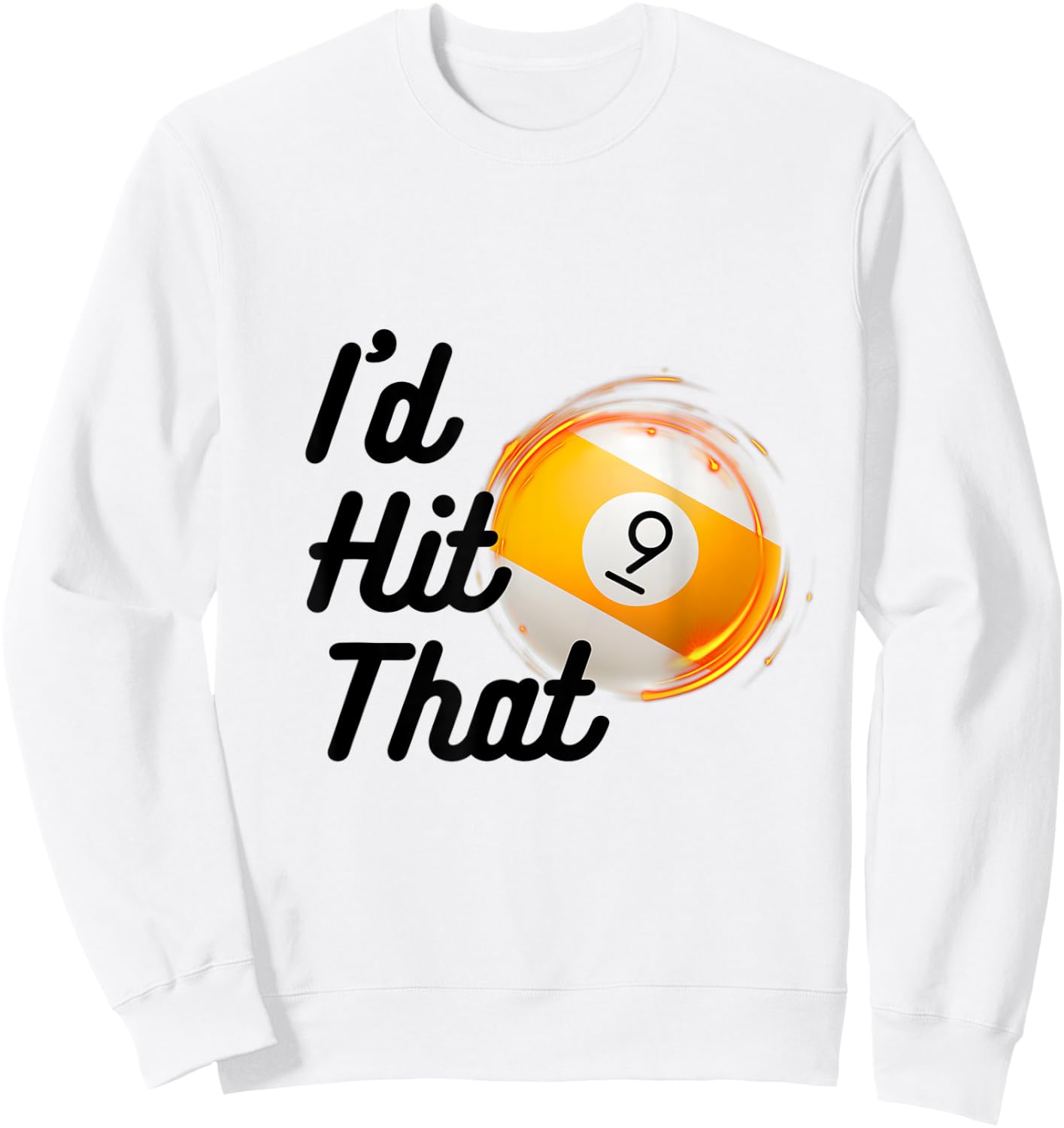 Funny Billiards 9 Ball Pool Player Id Hit That Snooker Shark Sweatshirt - Sweatshirt | White