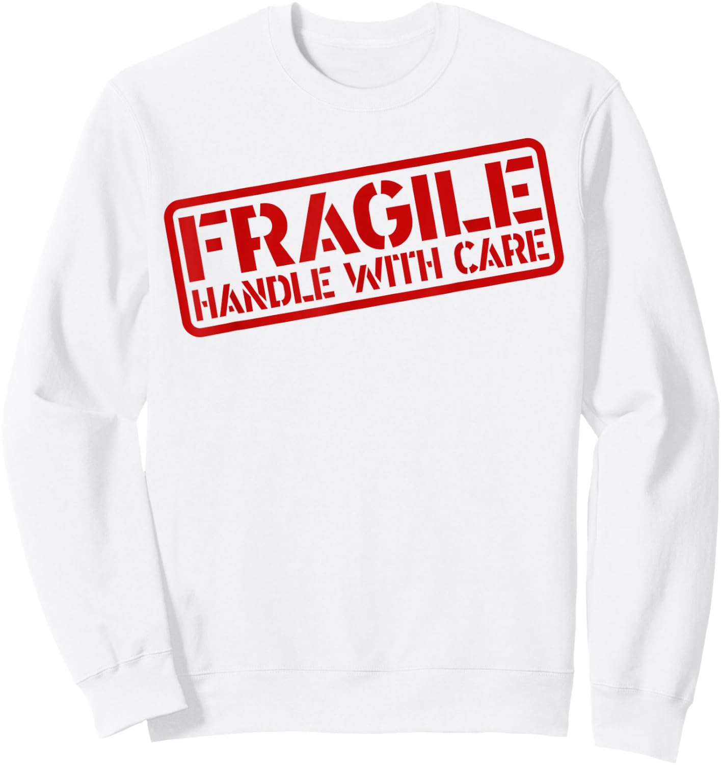 Grunge Fragile Handle with Care Funny Graphic Novelty Sweatshirt - Sweatshirt | White