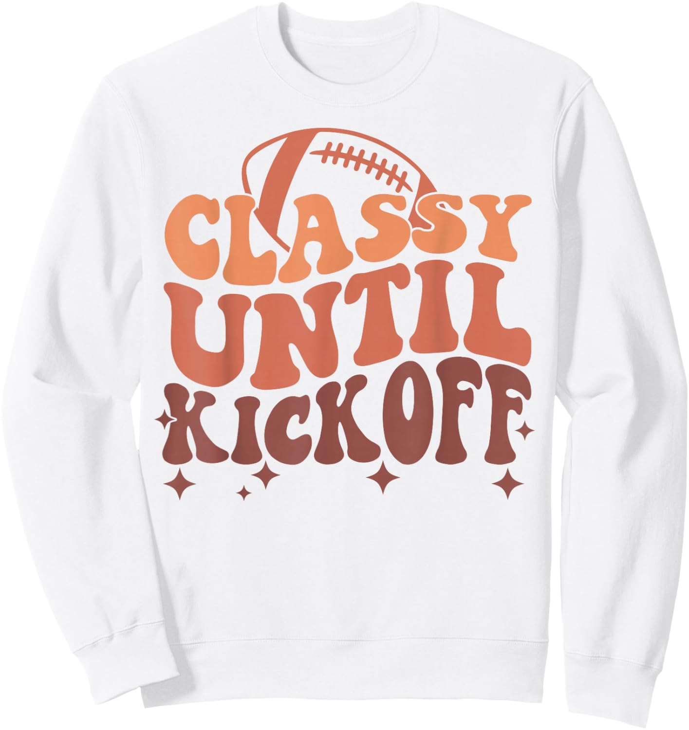 Funny Football Classy Until Kickoff Retro Game Day Women Sweatshirt - Sweatshirt | White
