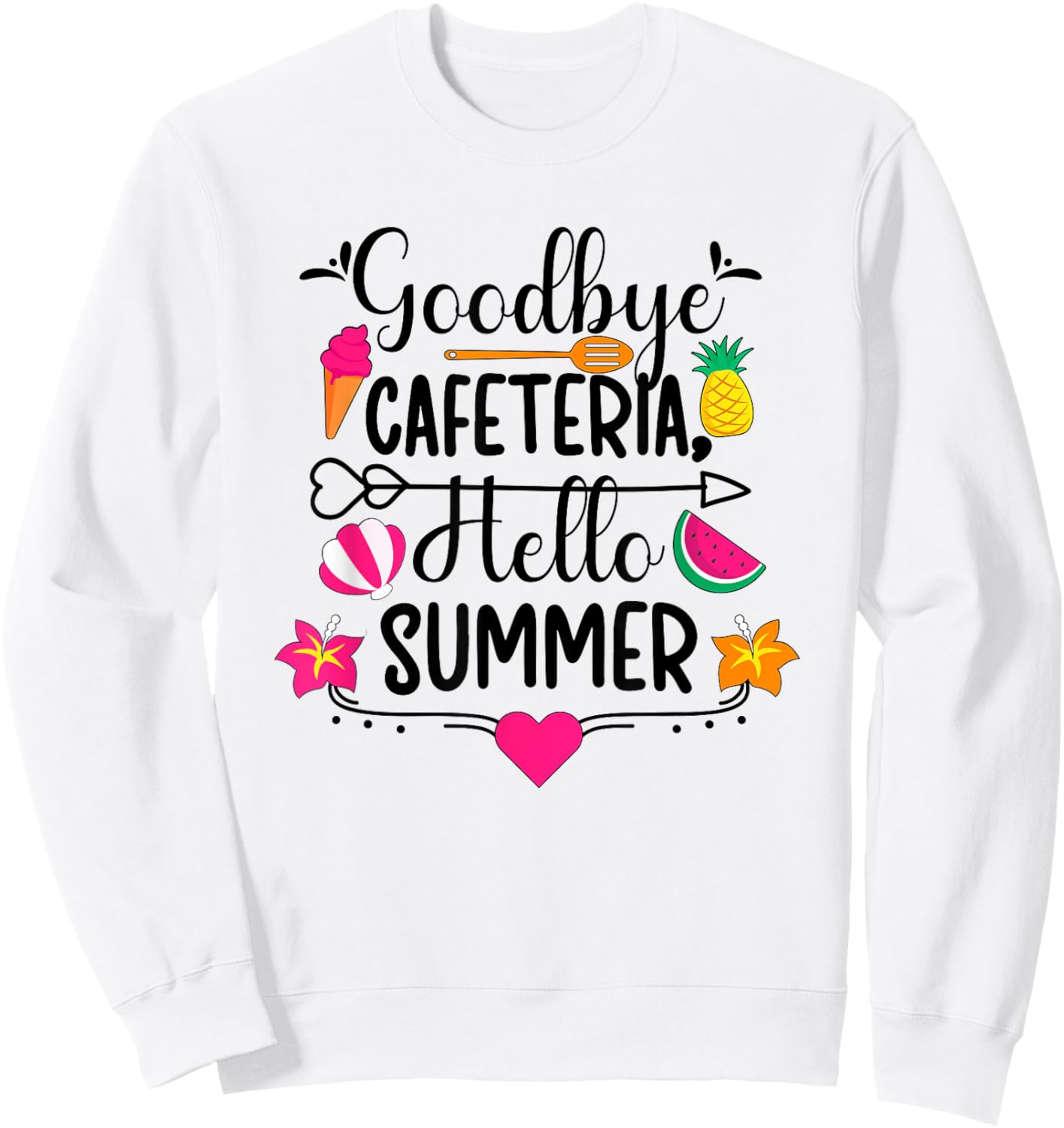 Goodbye Cafeteria Lunch Lady Last Day Of School Sweatshirt - Sweatshirt | White