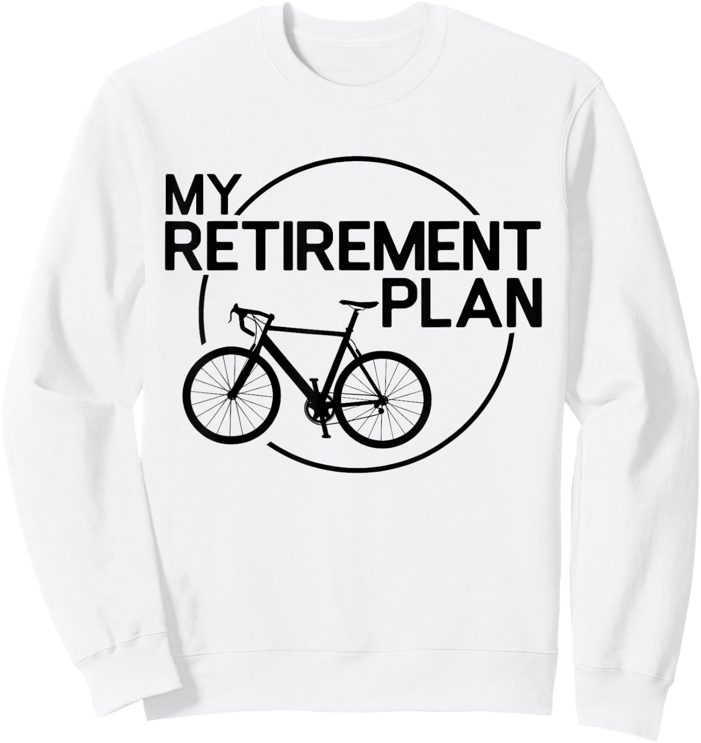 My Retirement Plan Bicycle Funny Bike Retirement Bicycle Sweatshirt - Sweatshirt | White
