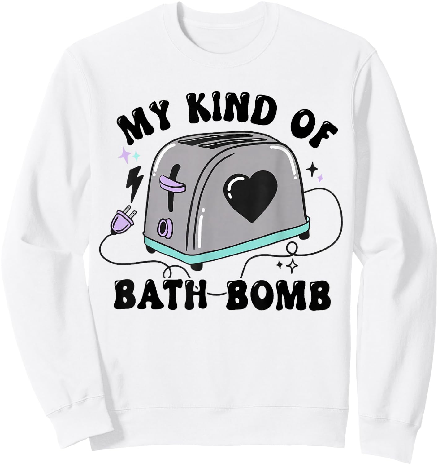 My Kind Of Bath Bomb Funny Humour Sweatshirt - Sweatshirt | White