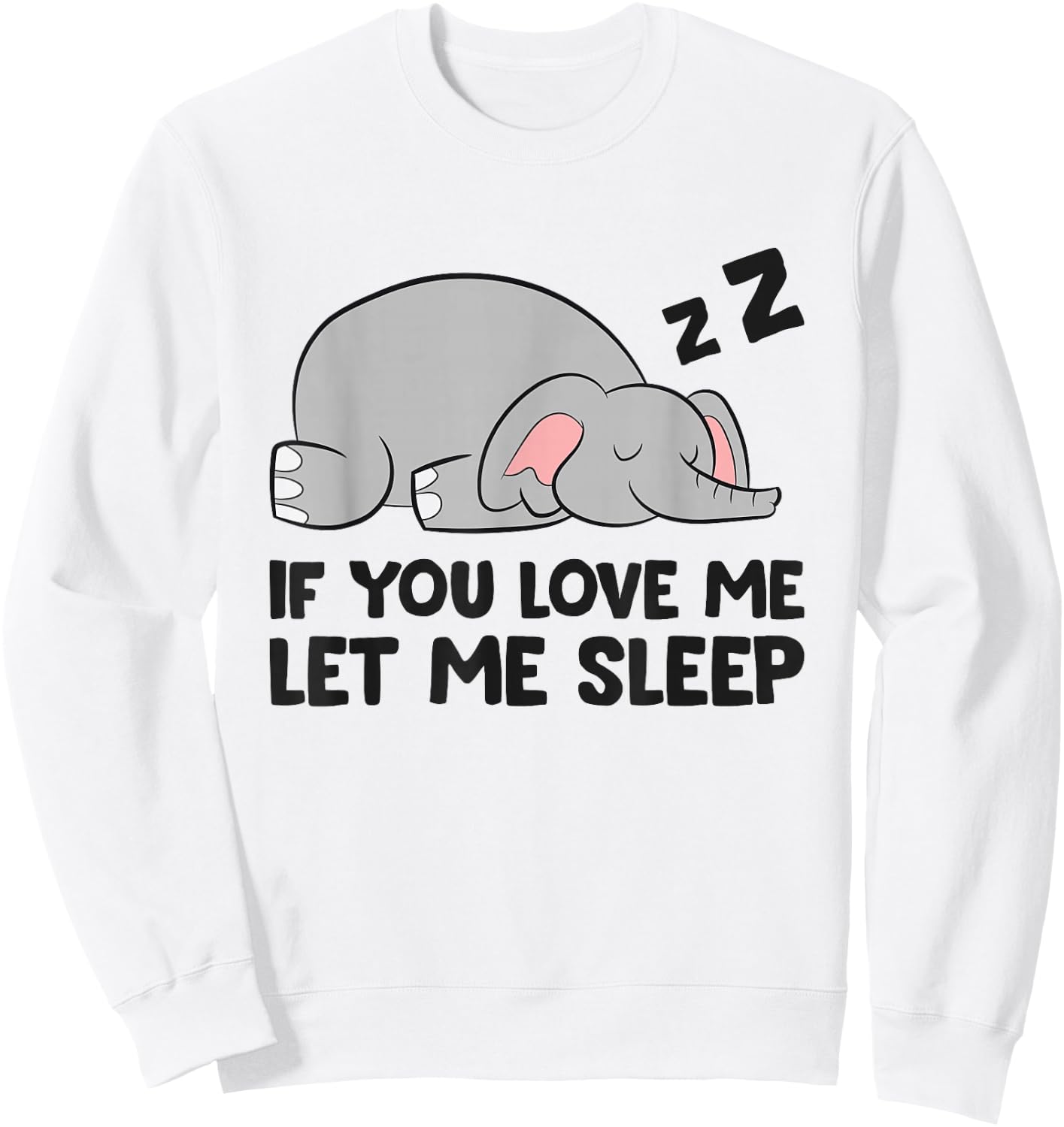 If You Love Me Let Me Sleep Elephant Pajama Sweatshirt - Sweatshirt | White