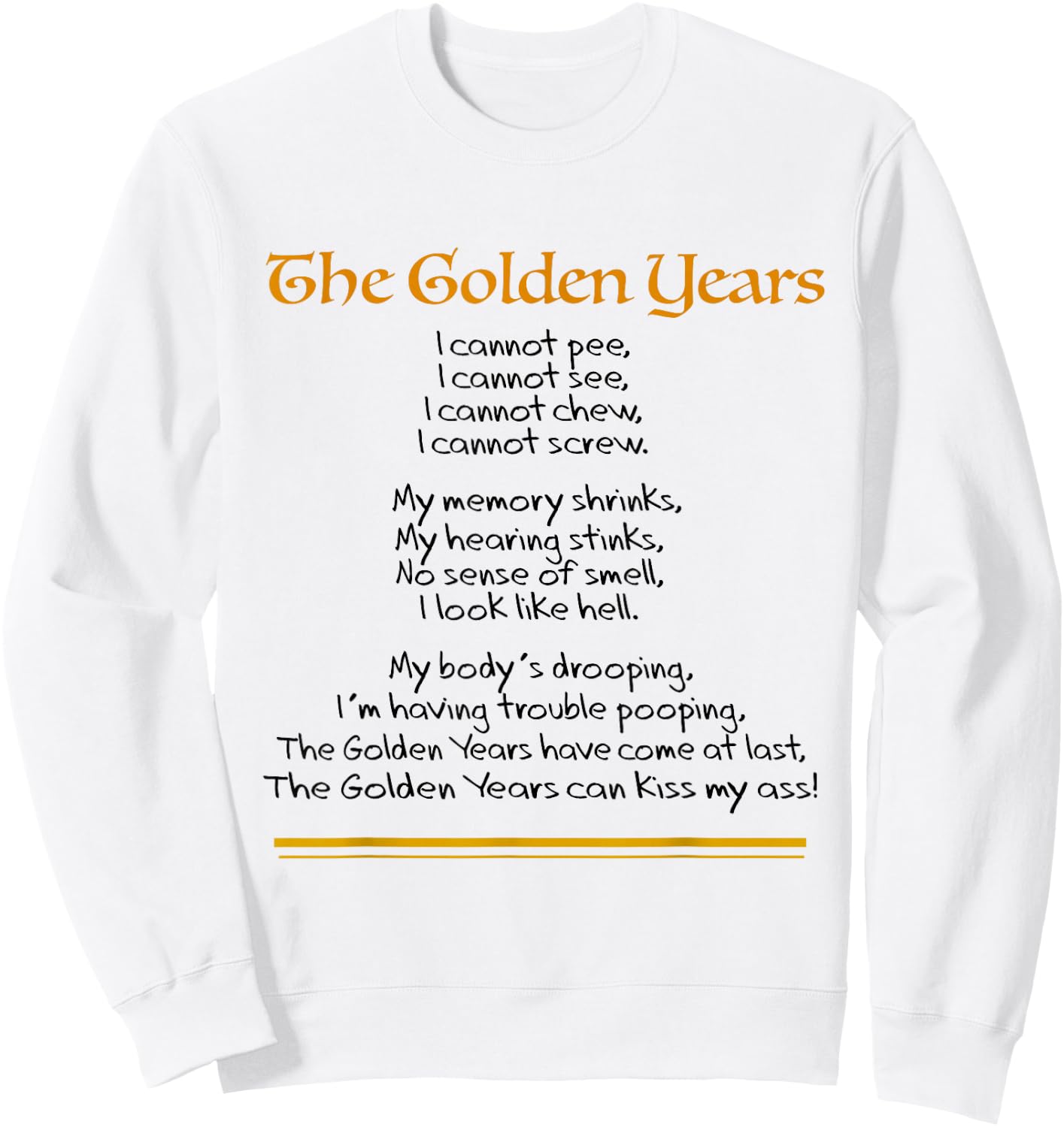 Funny The Golden Years Poem A Senior Elderly Retired Over 50 Sweatshirt - Sweatshirt | White