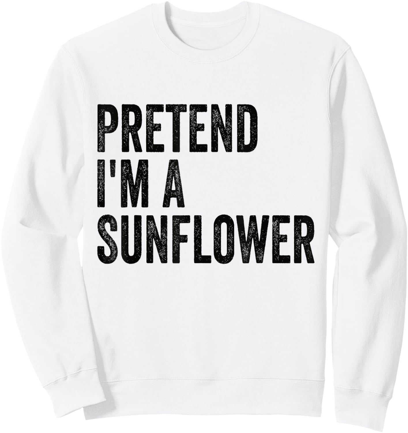 Pretend I'm A Sunflower Easy Lazy Halloween Costume Sweatshirt - Sweatshirt | White
