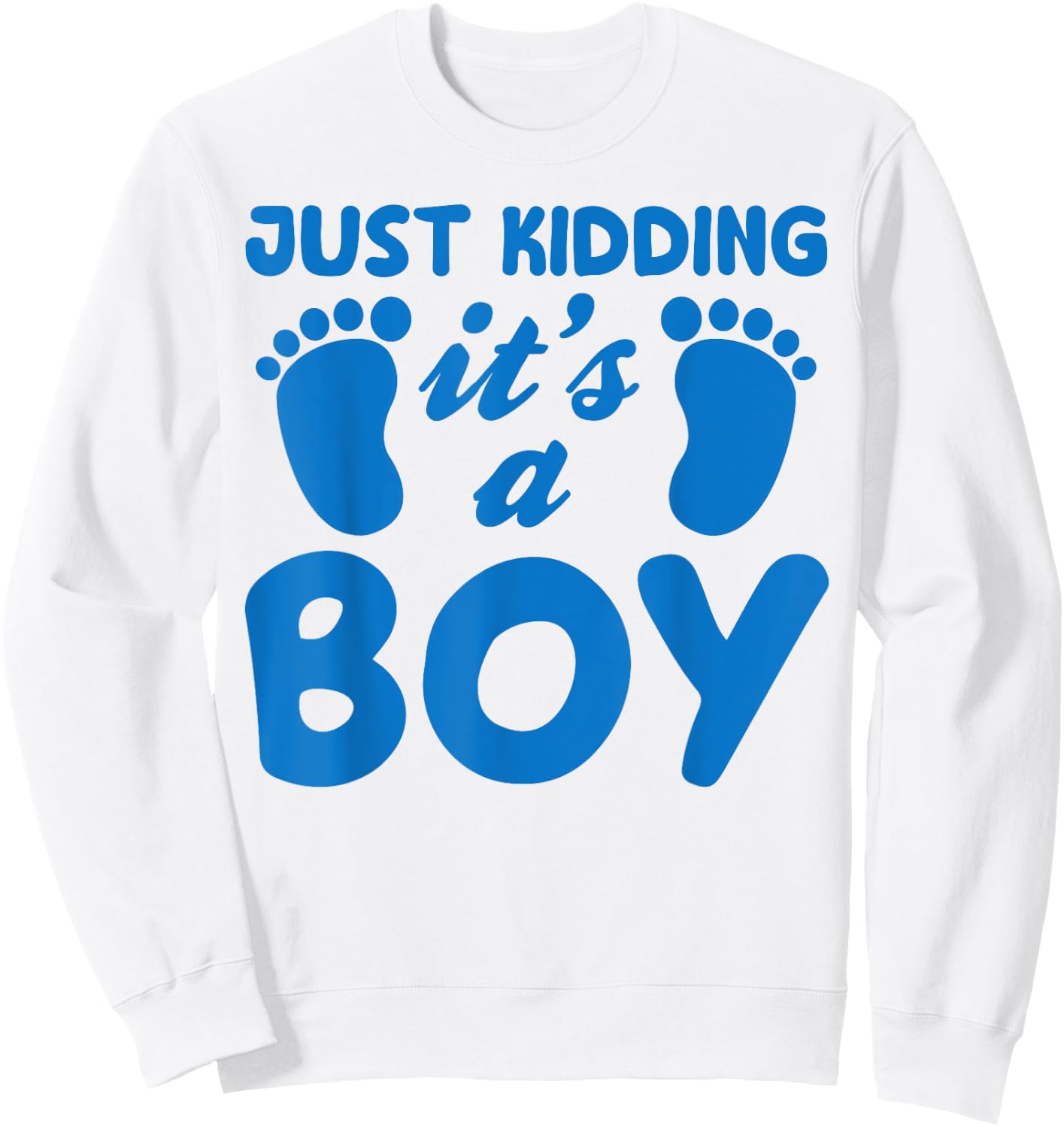 Just Kidding It's a Boy Funny Pink Gender Reveal Party Day Sweatshirt - Sweatshirt | White
