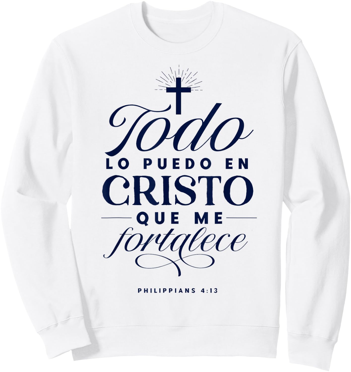 Todo Lo puedo En Cristo Que Me Fortalece Bible En Espanol Sweatshirt - Sweatshirt | White