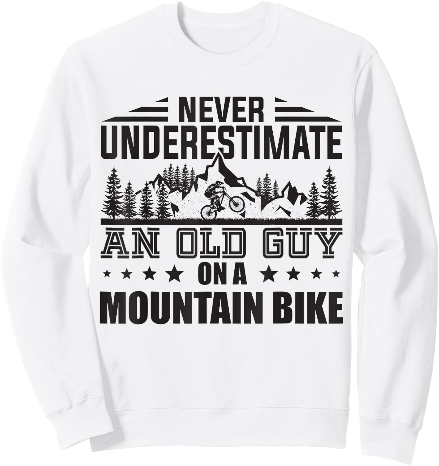 Funny Never Underestimate An Old Guy With Mountain Bike Men Sweatshirt - Sweatshirt | White
