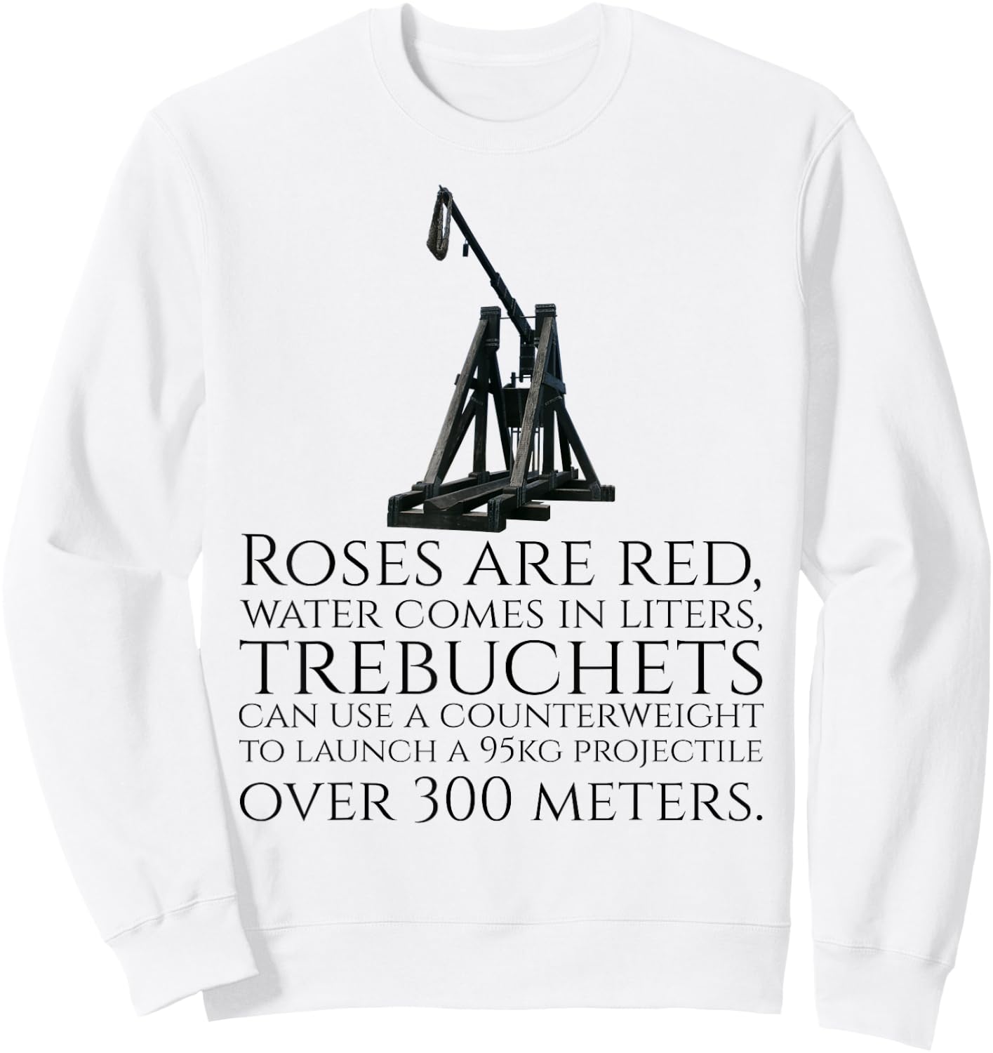 Funny Medieval History Trebuchet Catapult Valentines Day Sweatshirt - Sweatshirt | White