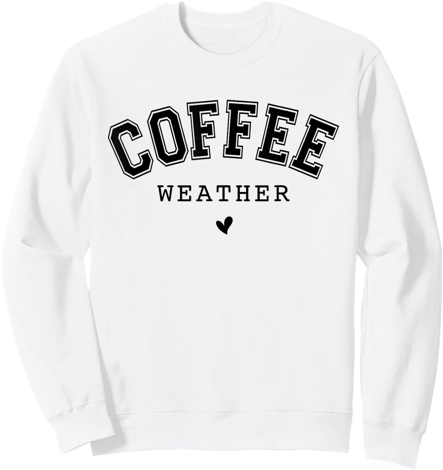 Coffee Weather Caffeine Lover Drinking Cafe Sweatshirt - Sweatshirt | White