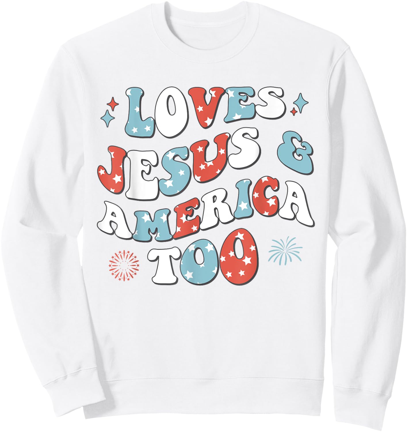 Loves Jesus and America Too Retro 4th of July Cute Christian Sweatshirt - Sweatshirt | White