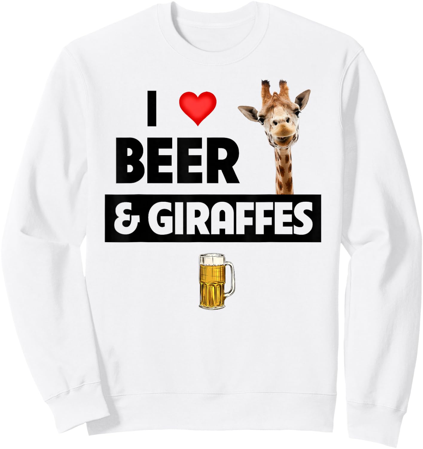 I Love Beer and Giraffes Drinking Glass Safari Animals Zoo Sweatshirt - Sweatshirt | White