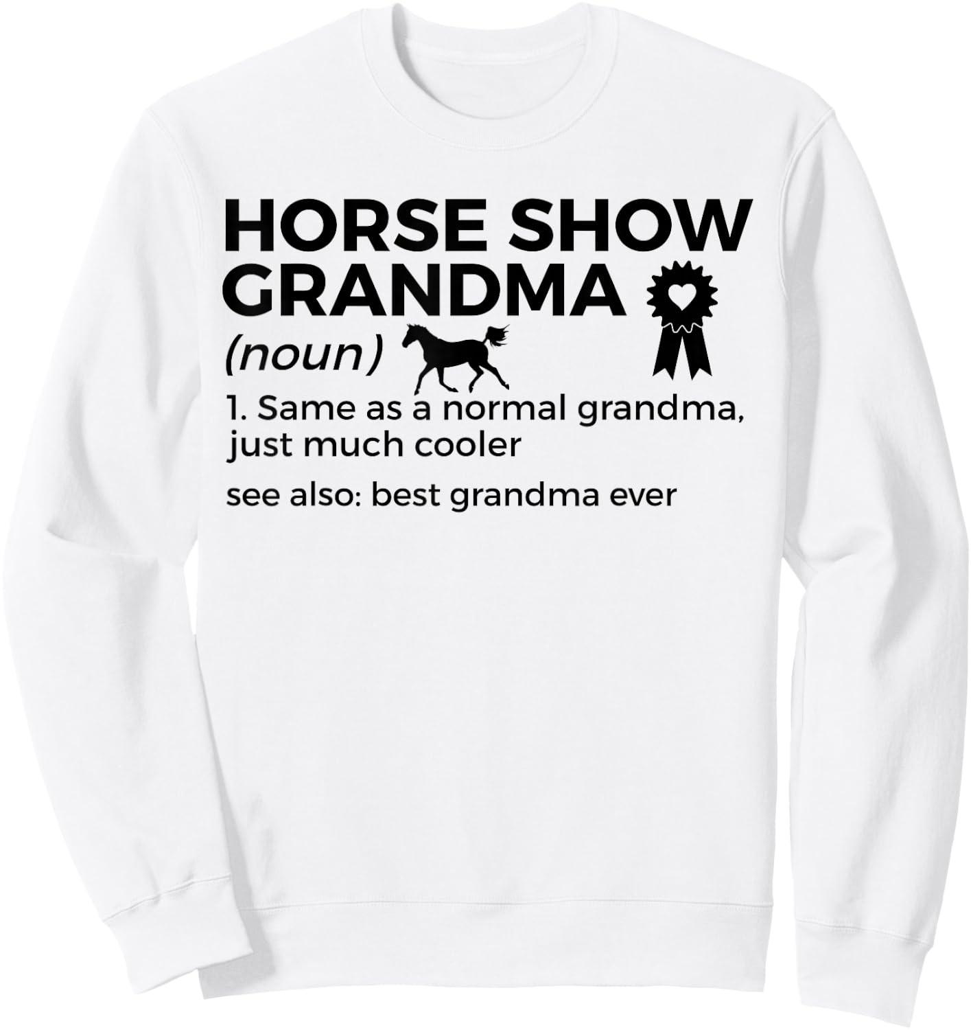 Horse Show Grandma Definition Best Grandma Ever Sweatshirt - Sweatshirt | White