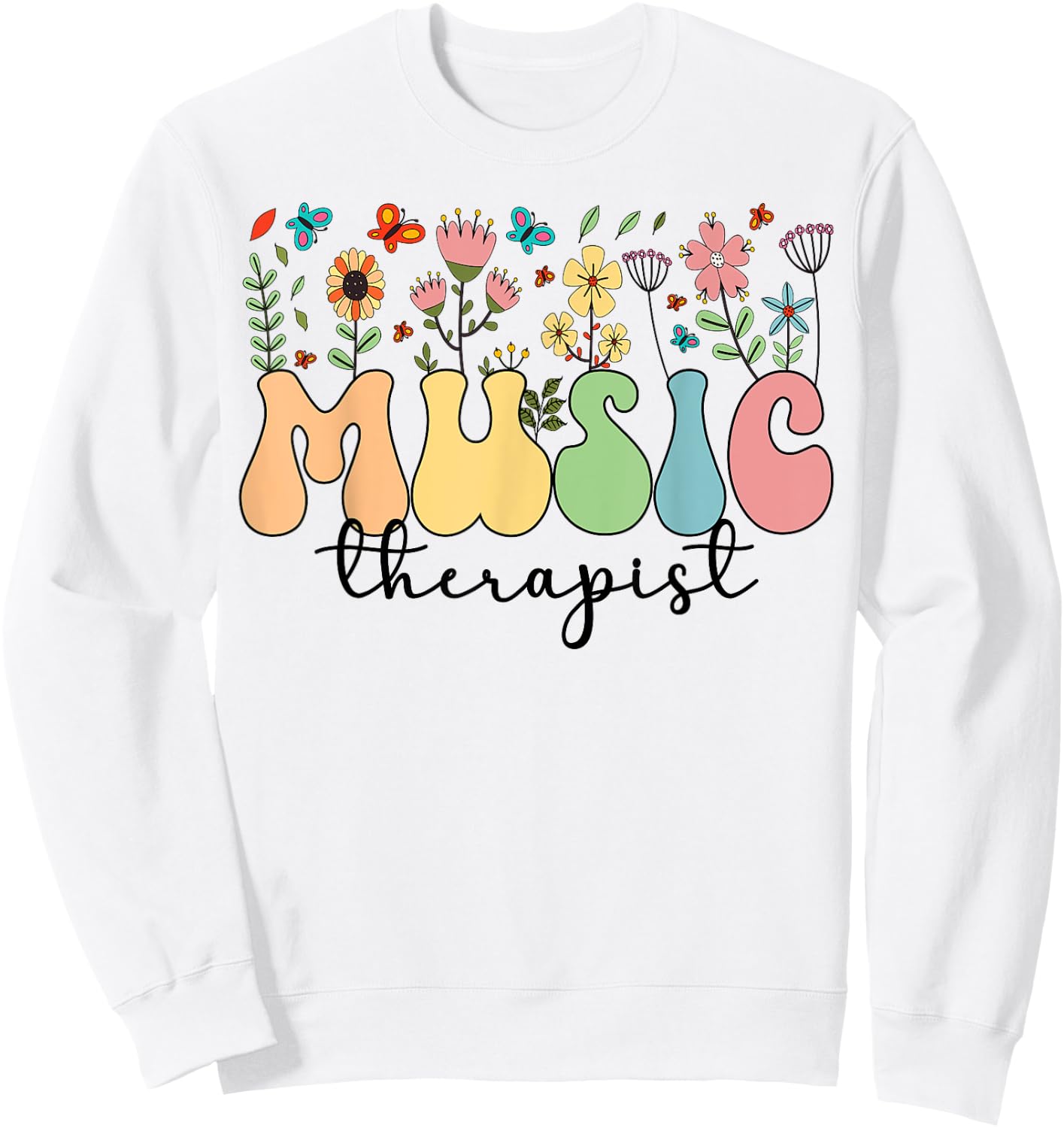 Music Therapist Flowers Music Therapy Sweatshirt - Sweatshirt | White