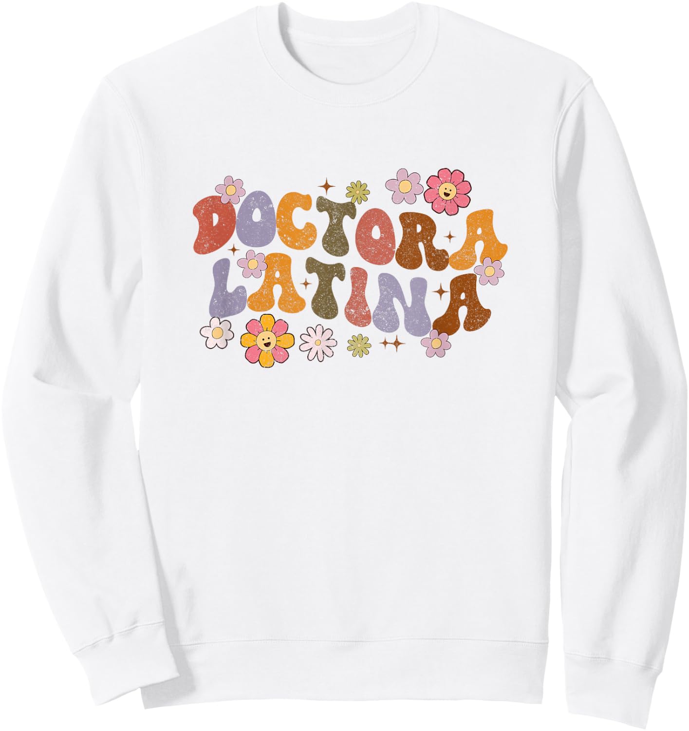 Doctora Latina Spanish Doctor Physician Educated Latina Grad Sweatshirt - Sweatshirt | White