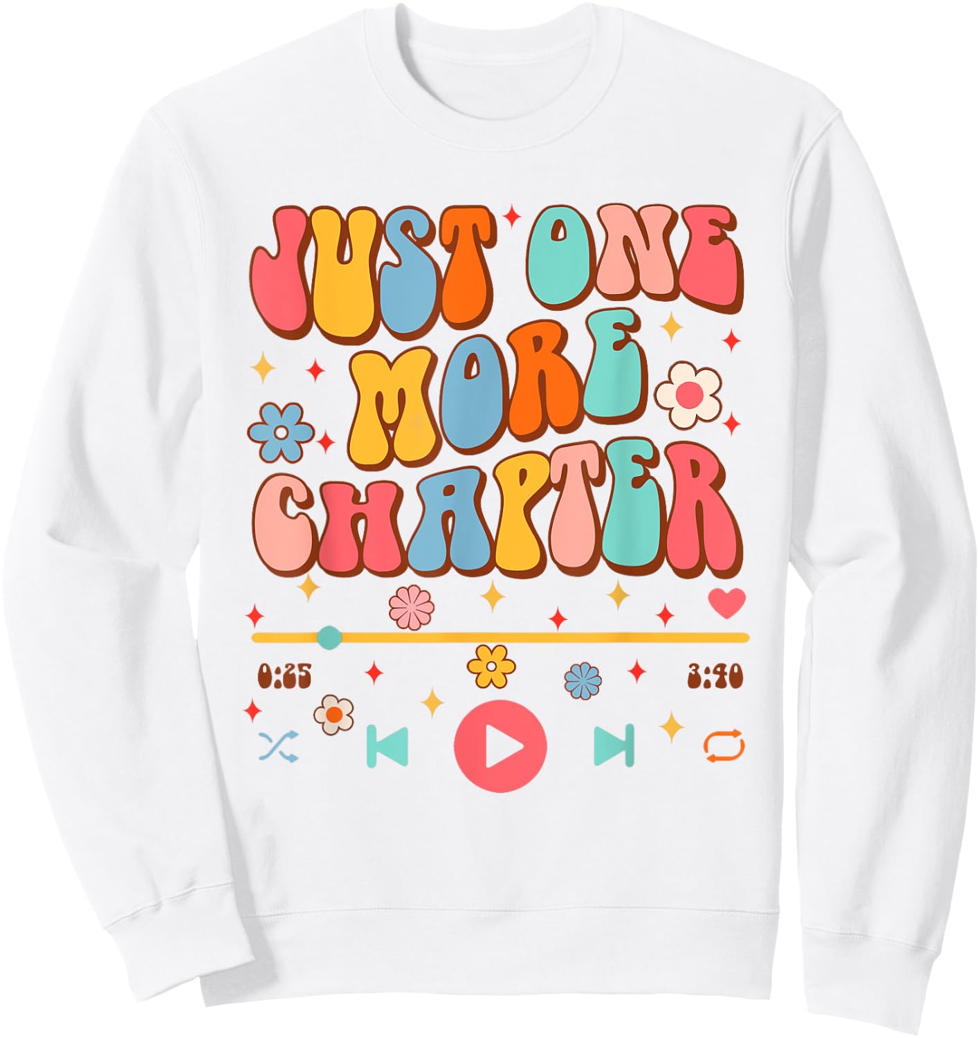 Audiobook Lover Bookish Funny Just One More Chapter Sweatshirt - Sweatshirt | White