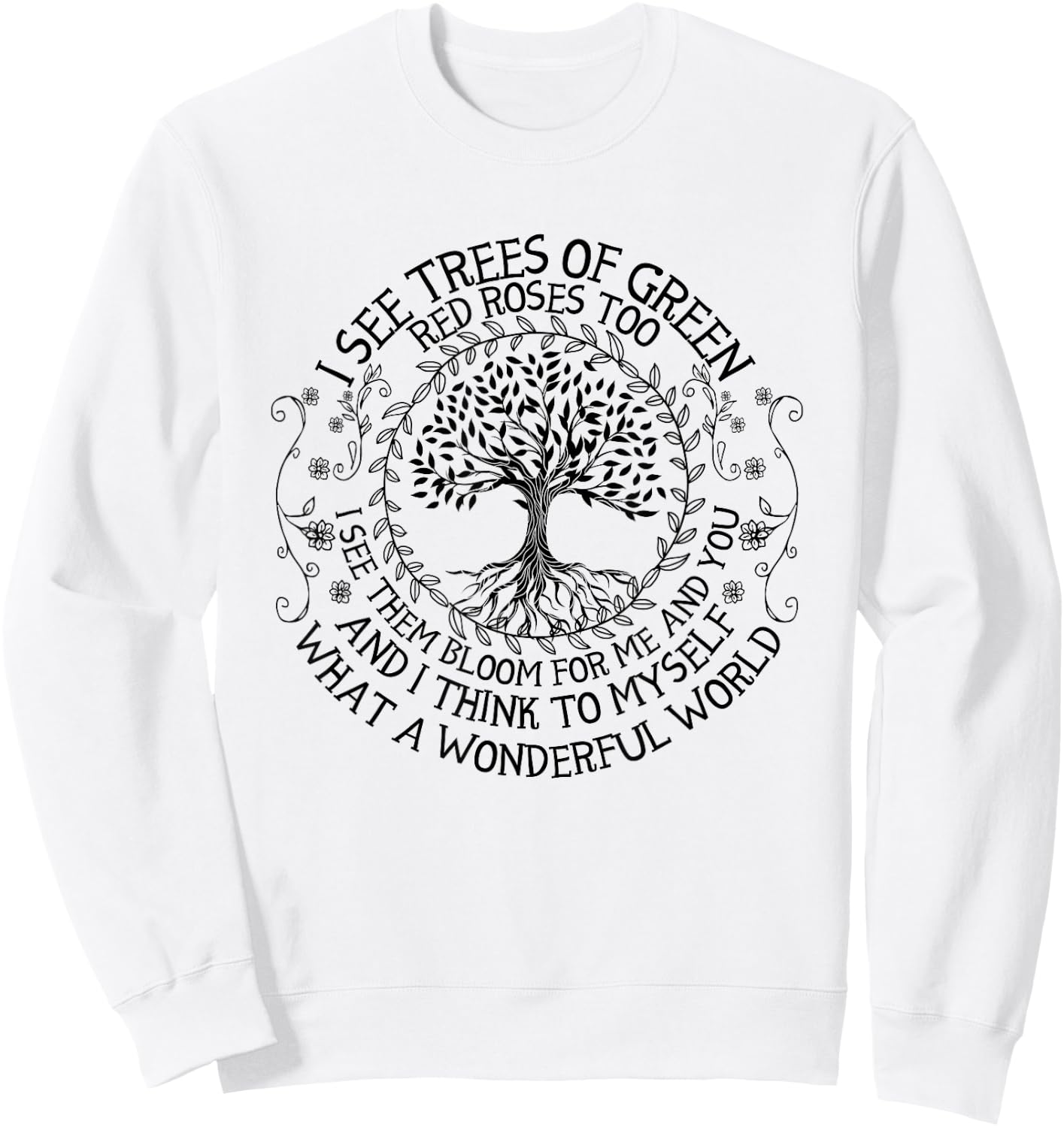 Eco Earth Day Shirts I See Trees of Green Sweatshirt - Sweatshirt | White