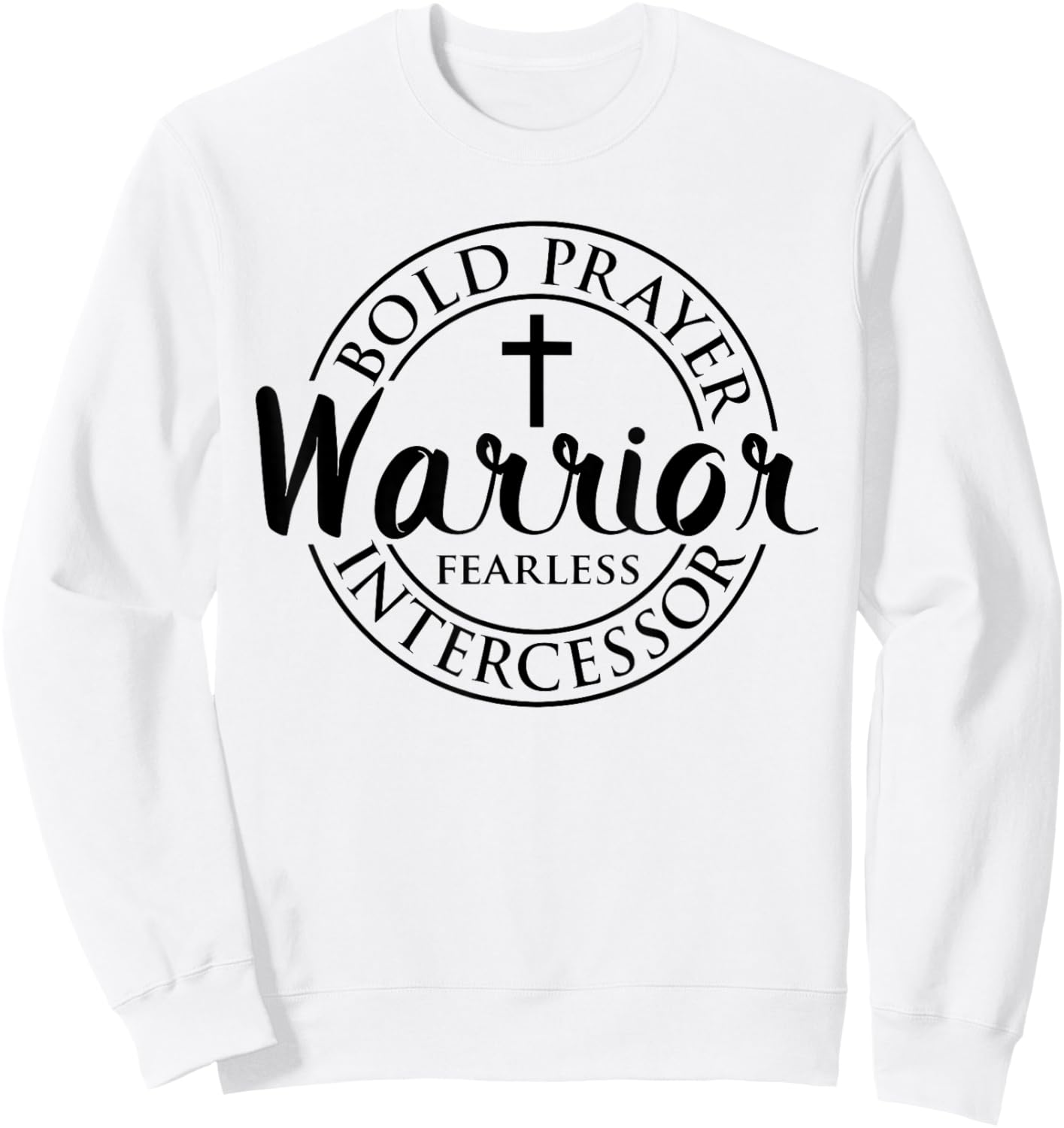 Bold Prayer Warrior Fearless Intercessor Religion Christian Sweatshirt - Sweatshirt | White