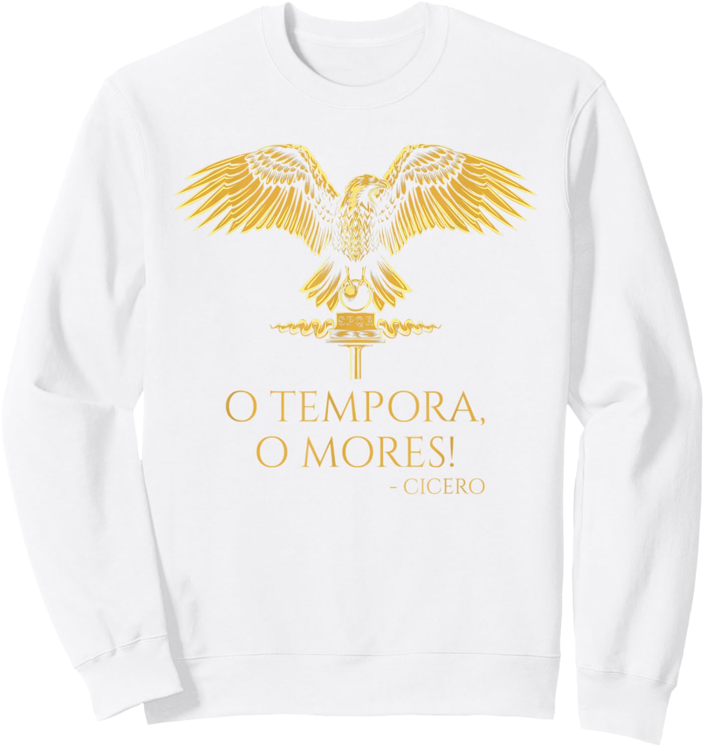 Classical Latin Cicero Quote - O Tempora, O Mores! - Rome Sweatshirt - Sweatshirt | White