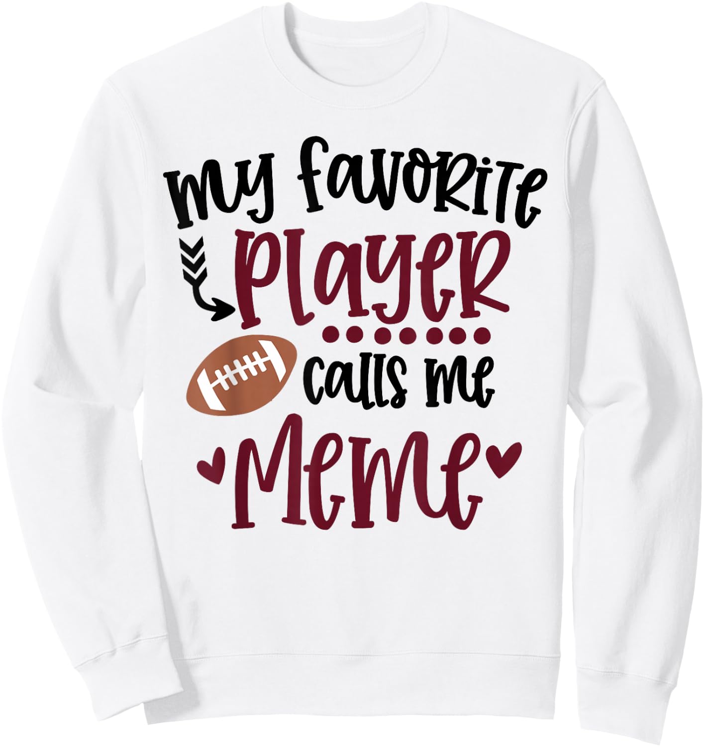 My Favorite Football Player Calls Me Meme Football Meme Sweatshirt - Sweatshirt | White