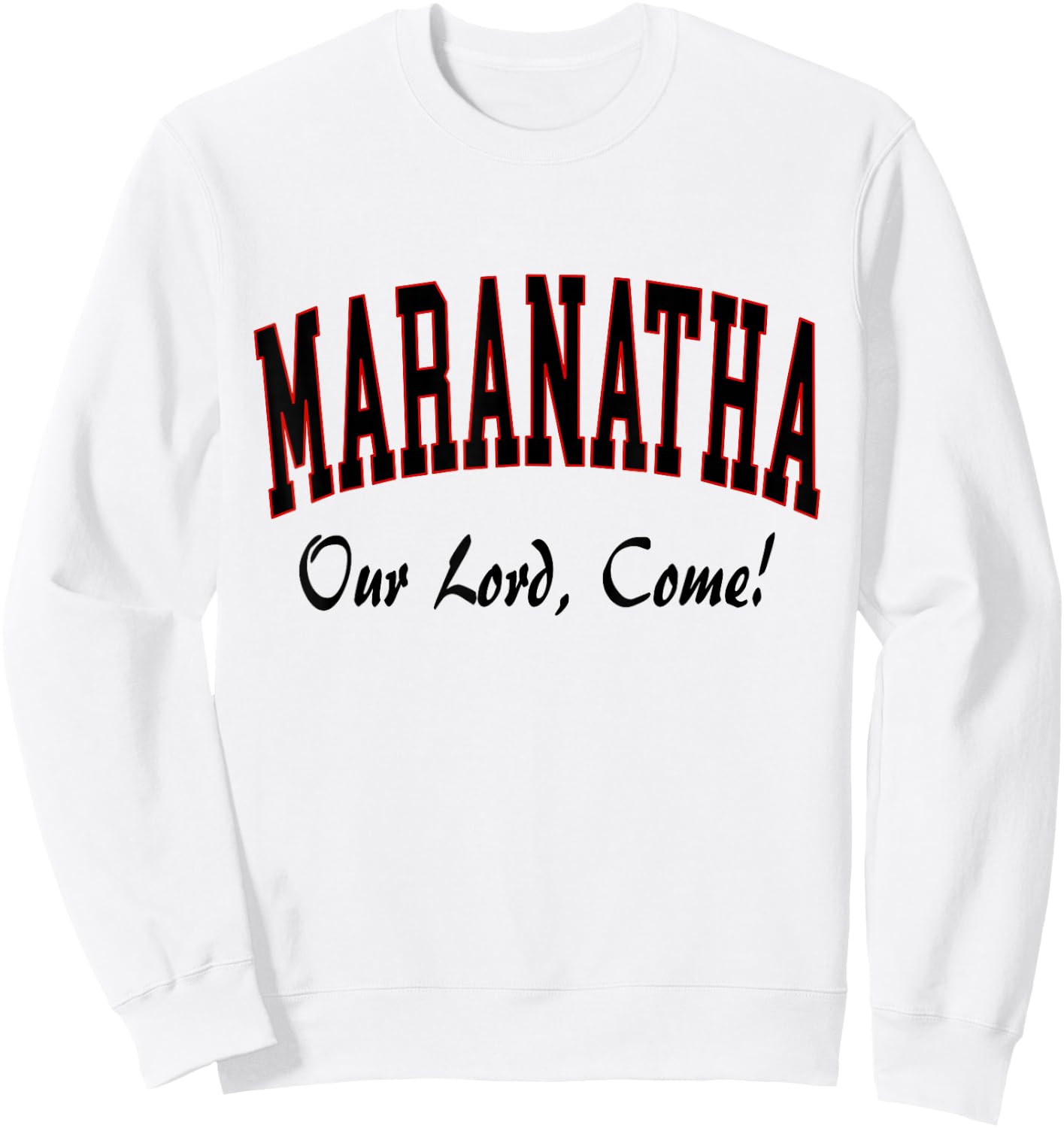 Maranatha Jesus Will Come - 1st Corinthians New Testament Sweatshirt - Sweatshirt | White