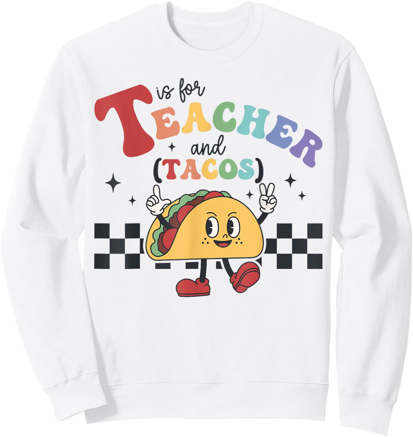 T is for Teacher and Tacos Funny Back to school Teaching Men Women Kids Sweatshirt - Sweatshirt | White