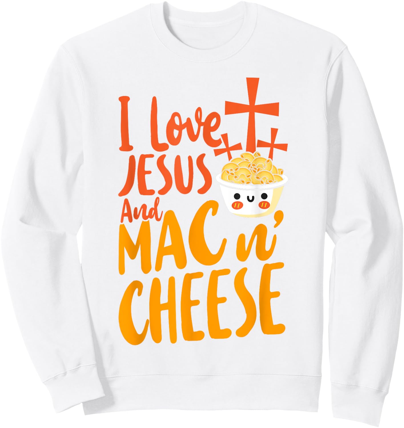 Mac And Cheese Jesus Faith Christian I Love Jesus And Mac & Sweatshirt - Sweatshirt | White