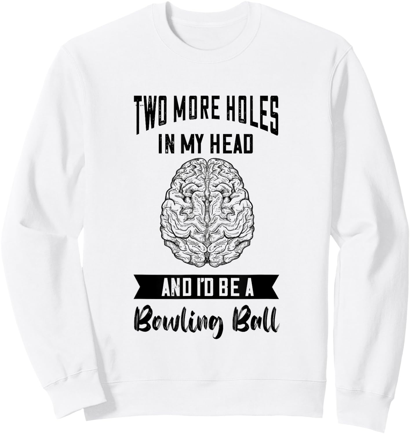 Brain Surgery Two More Holes In My Head Tumor Cancer Sweatshirt - Sweatshirt | White