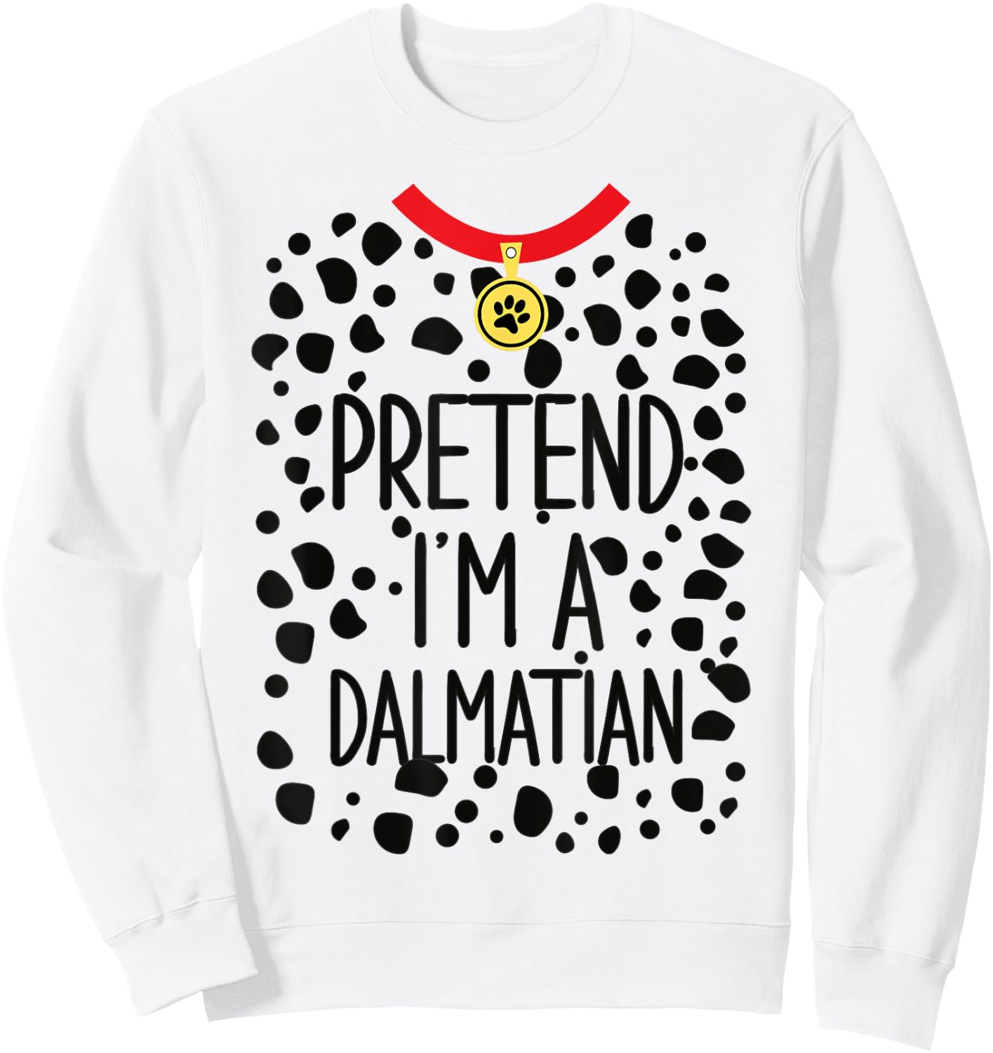 Pretend I'm a Dalmatian Funny Lazy Halloween Costume Dog Sweatshirt - Sweatshirt | White