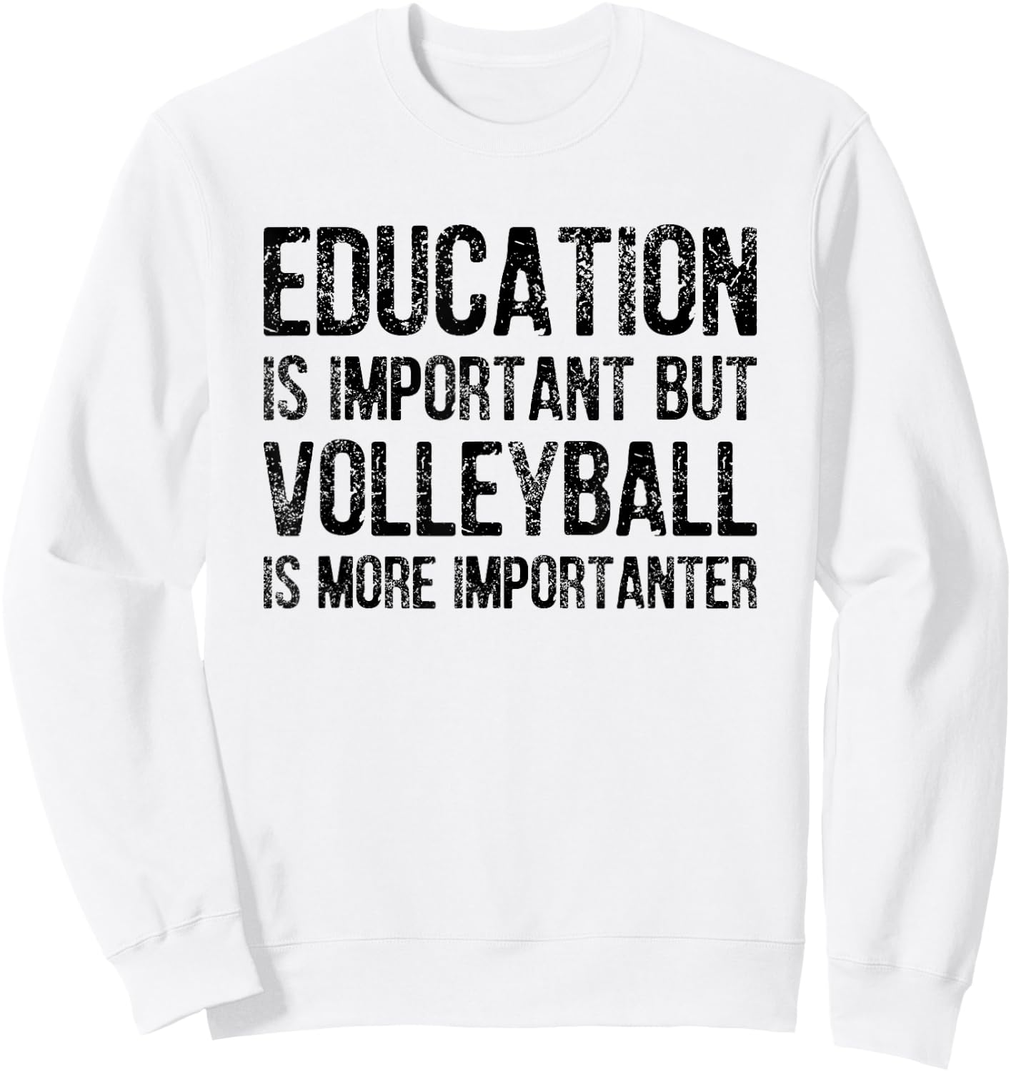 Education Is Important But Volleyball Is More Importanter Sweatshirt - Sweatshirt | White