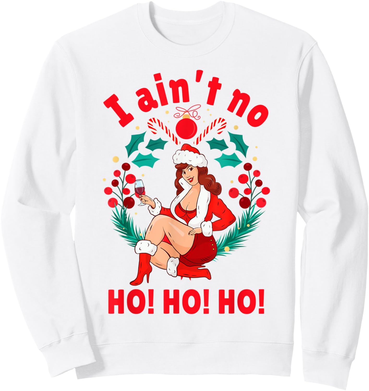 I Aint no Ho Ho Ho Shirt I Ain't no Ho Ho Ho Sweatshirt - Sweatshirt | White
