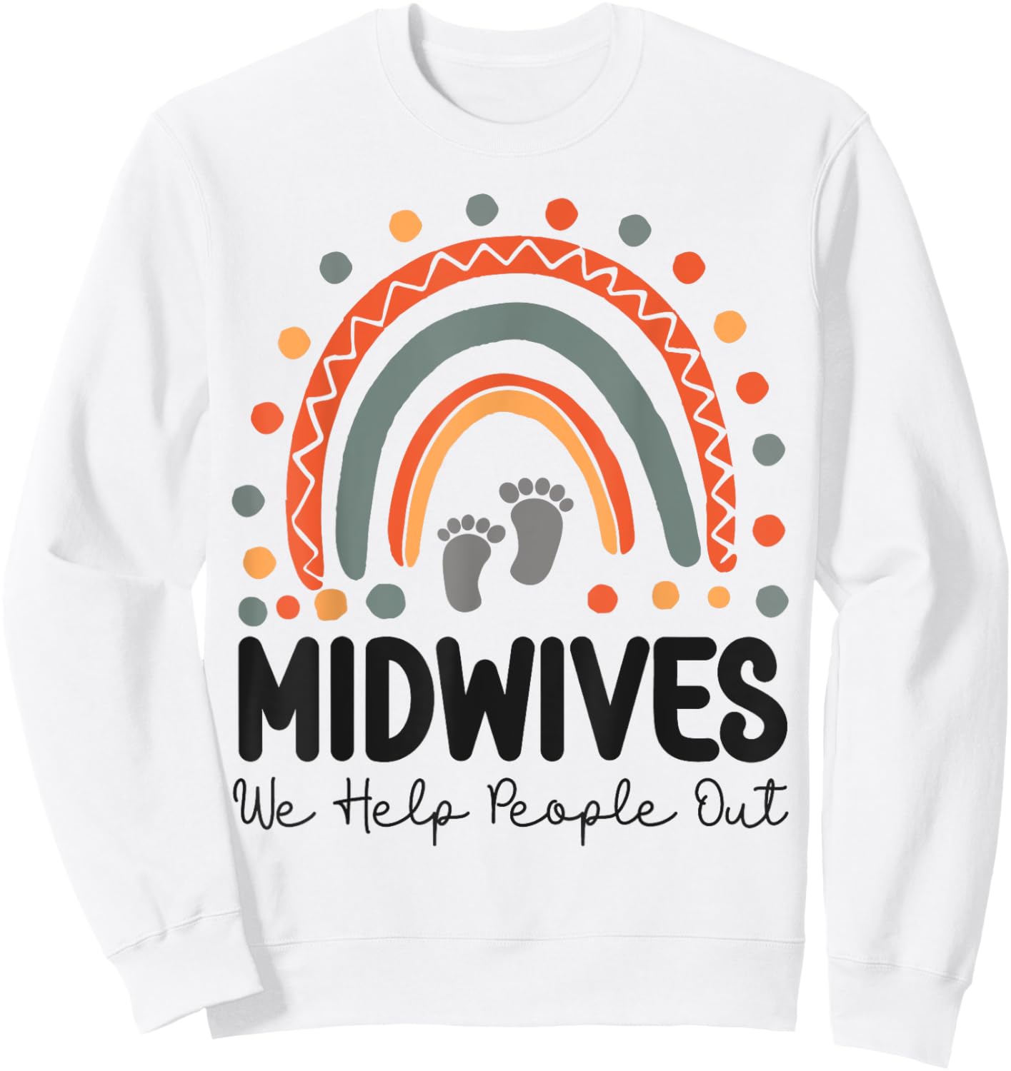 Nurse Midwife Birth Worker Pun Rainbow Midwives We Help Sweatshirt - Sweatshirt | White