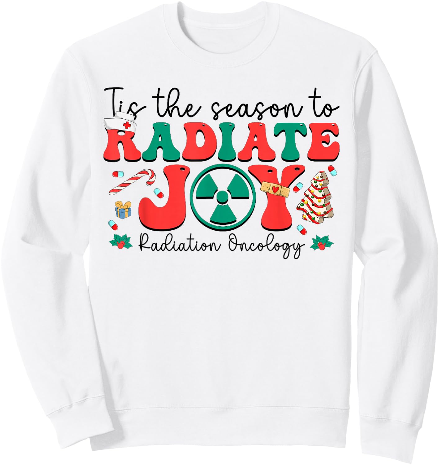 Tis The Season To Radiate Joy Radiation Oncology Christmas Sweatshirt - Sweatshirt | White