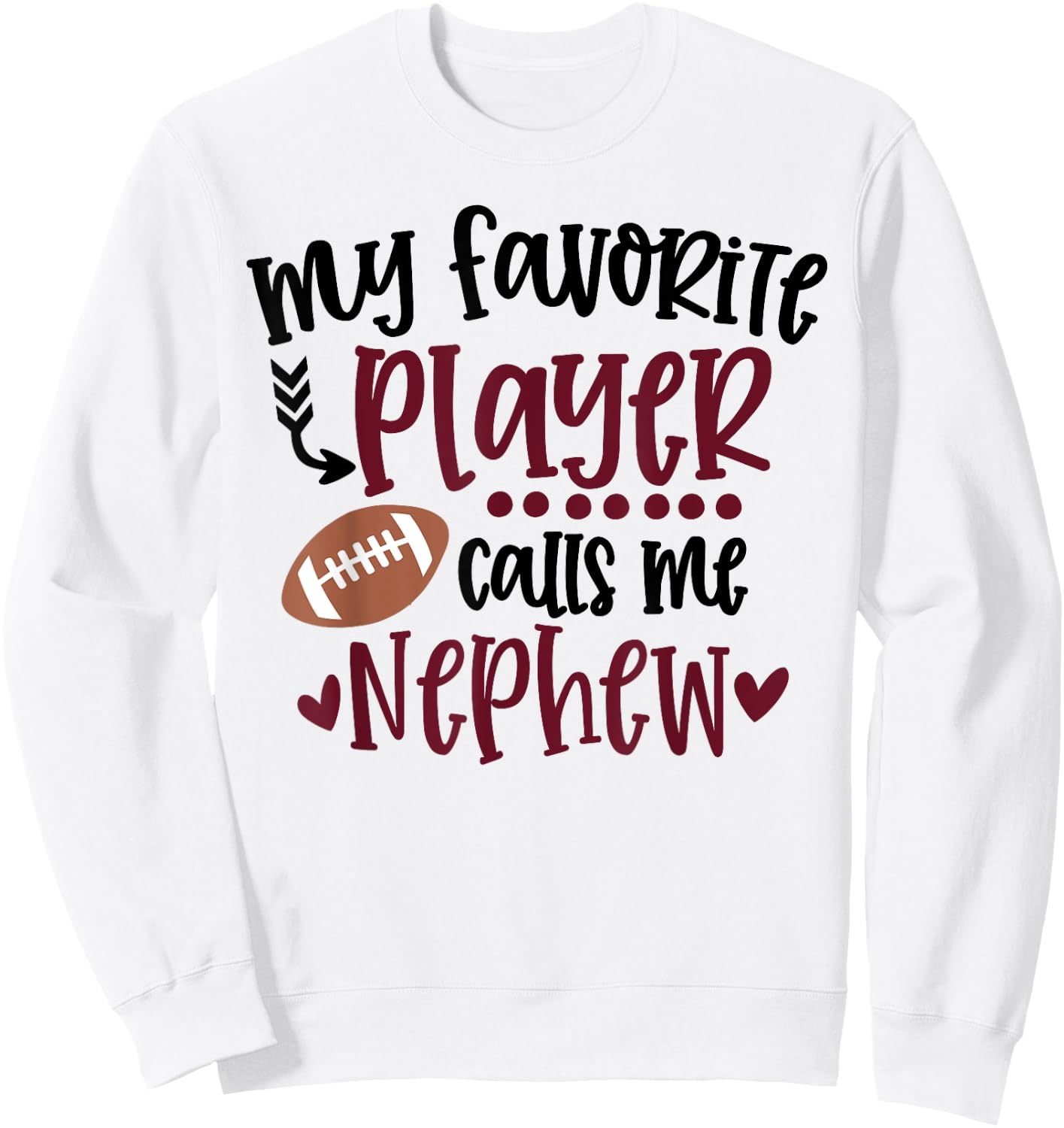 My Favorite Football Player Calls Me Nephew Football Nephew Sweatshirt - Sweatshirt | White